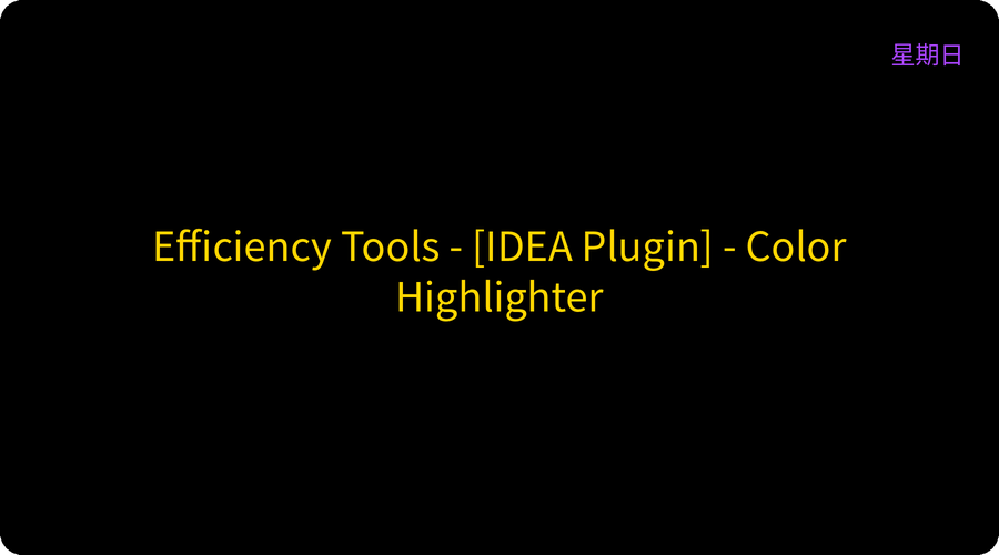 Efficiency Tools - [IDEA Plugin] - Color Highlighter